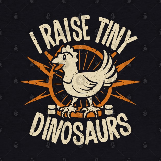 I Raise Tiny Dinosaurs Chicken by AlephArt